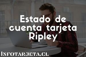 Estado de cuenta tarjeta Ripley – ¿Cómo y dónde consultarlo?